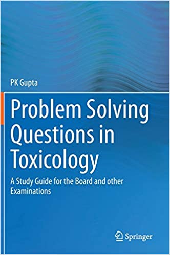 Problem Solving Questions in Toxicology A Study Guide for the Board and other Examinations