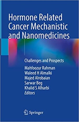 Hormone Related Cancer Mechanistic and Nanomedicines Challenges and Prospects