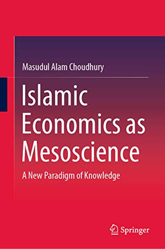 Islamic Economics as Mesoscience A New Paradigm of Knowledge