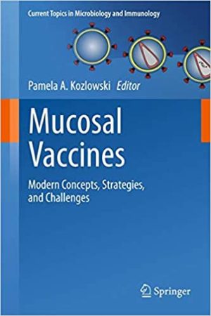 Mucosal Vaccines Modern Concepts Strategies and Challenges