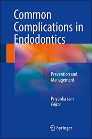Common Complications in Endodontics Prevention and Management