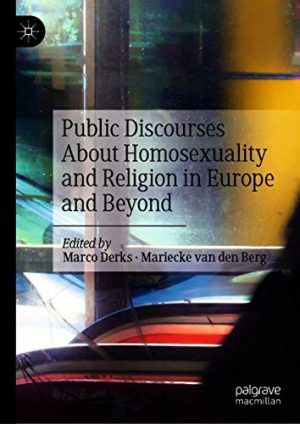 Public Discourses About Homosexuality and Religion in Europe and Beyond