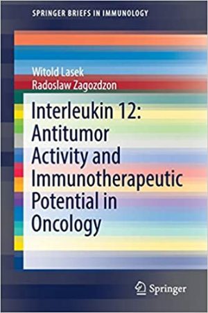 Interleukin 12 Antitumor Activity and Immunotherapeutic Potential in Oncology