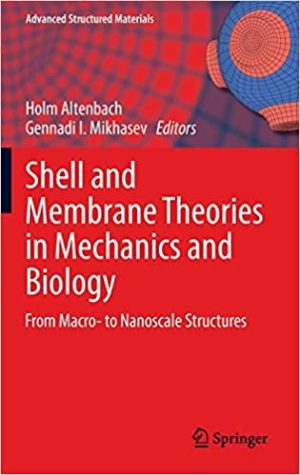 Shell and Membrane Theories in Mechanics and Biology From Macro to Nanoscale Structures