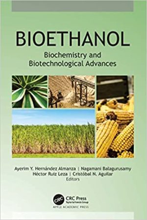 Bioethanol Biochemistry and Biotechnological Advances