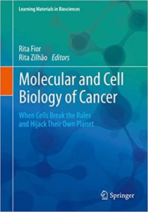 Molecular and Cell Biology of Cancer When Cells Break the Rules and Hijack Their Own Planet