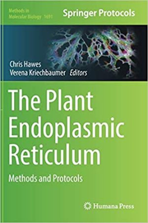 The Plant Endoplasmic Reticulum Methods and Protocols
