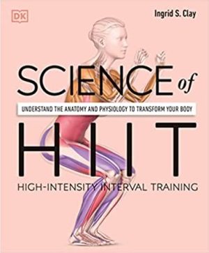 Science of HIIT Understand the Anatomy and Physiology to Transform Your Body