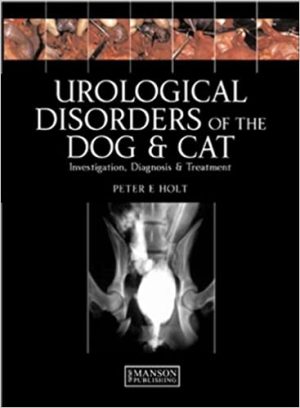 Urological Disorders of the Dog and Cat Investigation Diagnosis Treatment