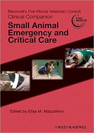 Blackwell's Five Minute Veterinary Consult Clinical Companion Small Animal Emergency and Critical Care