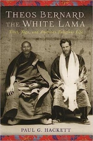 Theos Bernard the White Lama Tibet Yoga and American Religious Life