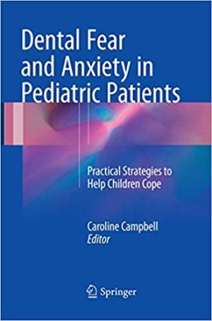 Dental Fear and Anxiety in Pediatric Patients Practical Strategies to Help Children Cope