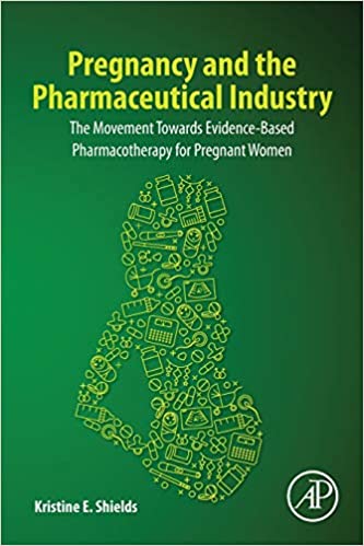 Pregnancy and the Pharmaceutical Industry The Movement towards Evidence Based Pharmacotherapy for Pregnant Women