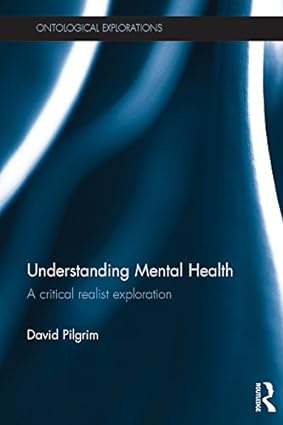 Understanding Mental Health A critical realist exploration
