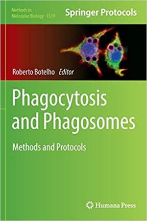 Phagocytosis and Phagosomes Methods and Protocols
