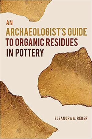 An Archaeologists Guide to Organic Residues in Pottery