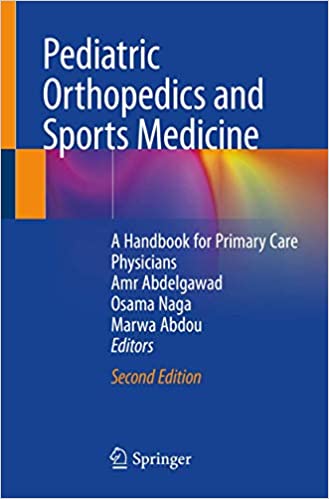 Pediatric Orthopedics and Sports Medicine A Handbook for Primary Care Physicians 2nd Edition