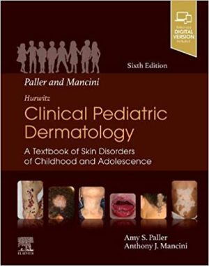 Paller and Mancini Hurwitz Clinical Pediatric Dermatology A Textbook of Skin Disorders of Childhood & Adolescence 6th Edition