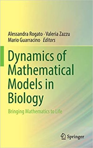 Dynamics of Mathematical Models in Biology Bringing Mathematics to Life