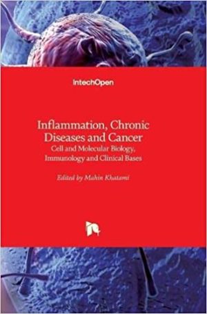 Inflammation Chronic Diseases and Cancer Cell and Molecular Biology Immunology and Clinical Bases