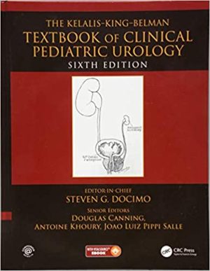The Kelalis King Belman Textbook of Clinical Pediatric Urology 6th Ed