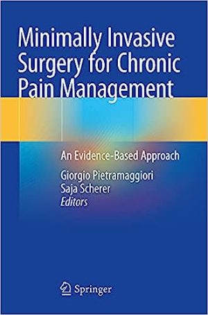 Minimally Invasive Surgery for Chronic Pain Management An Evidence Based Approach