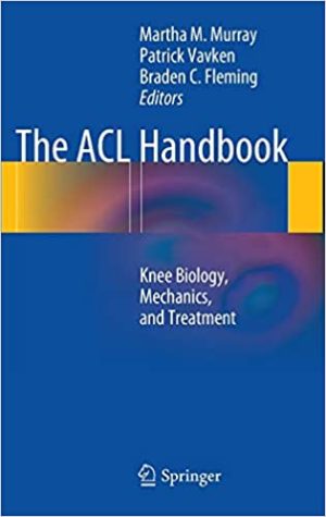 The ACL Handbook Knee Biology Mechanics and Treatment