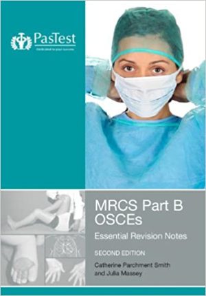 MRCS Part B OSCEs Essential Revision Notes 2nd Edition