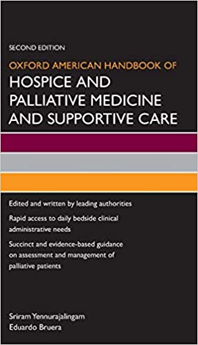 Oxford American Handbook of Hospice and Palliative Medicine and Supportive Care 2nd Edition