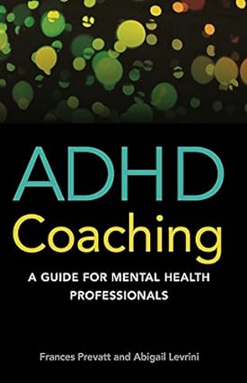 ADHD Coaching A Guide for Mental Health Professionals
