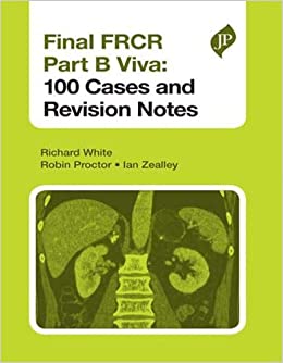 Final FRCR Viva 100 Cases and Revision Notes