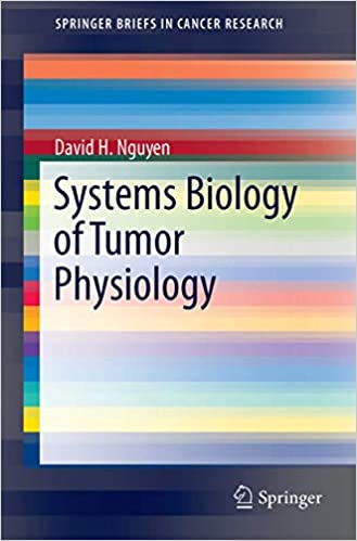 Systems Biology of Tumor Physiology Rethinking the Past Defining the Future