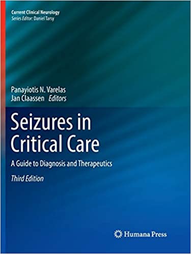 Seizures in Critical Care A Guide to Diagnosis and Therapeutics 3rd Edition