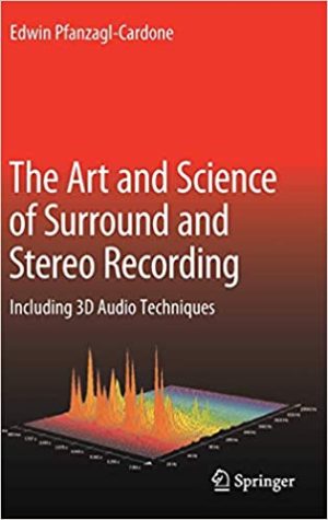 The Art and Science of Surround and Stereo Recording Including 3D Audio Techniques