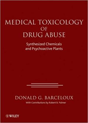 Medical Toxicology of Drug Abuse Synthesized Chemicals and Psychoactive Plants