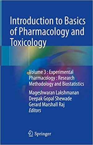 Introduction to Basics of Pharmacology and Toxicology Volume 3  Experimental Pharmacology  Research Methodology and Biostatistics