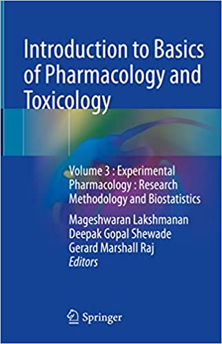Introduction to Basics of Pharmacology and Toxicology Volume 3 Experimental Pharmacology Research Methodology and Biostatistics