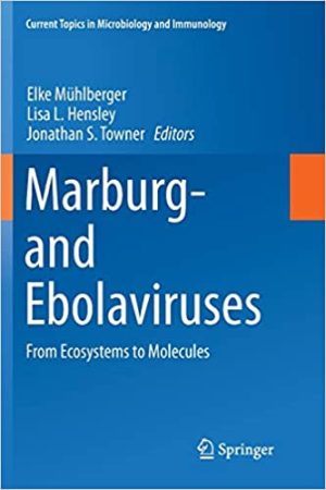 Marburg and Ebolaviruses From Ecosystems to Molecules