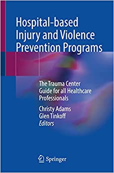 Hospital Based Injury and Violence Prevention Programs The Trauma Center Guide for all Healthcare Professionals