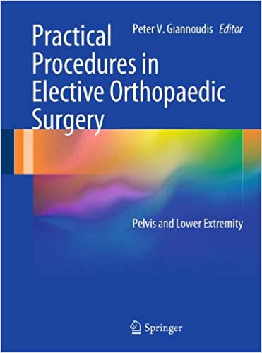 Practical Procedures in Elective Orthopaedic Surgery Pelvis and Lower Extremity