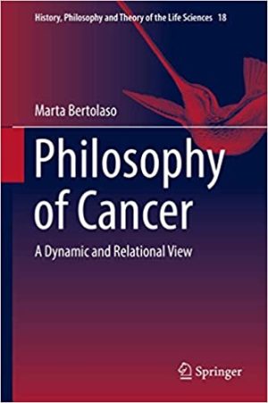 Philosophy of Cancer A Dynamic and Relational View
