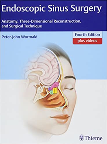 Endoscopic Sinus Surgery Anatomy Three Dimensional Reconstruction and Surgical Technique 4th Ed