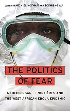 The Politics of Fear Medecins sans Frontieres and the West African Ebola Epidemic