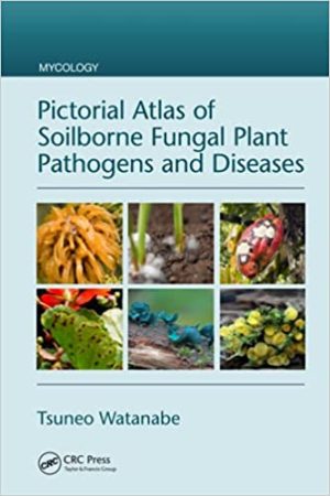 Pictorial Atlas of Soilborne Fungal Plant Pathogens and Diseases