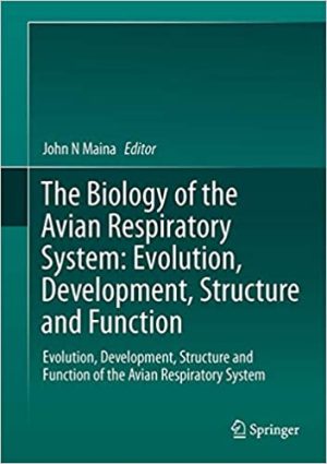 The Biology of the Avian Respiratory System Evolution Development Structure and Function