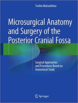 Microsurgical Anatomy and Surgery of the Posterior Cranial Fossa Surgical Approaches and Procedures Based on Anatomical Study