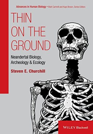 Thin on the Ground Neandertal Biology Archeology and Ecology