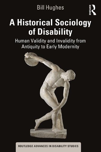 A Historical Sociology of Disability Human Validity and Invalidity From Antiquity to Early Modernity