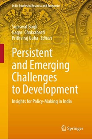 Persistent and Emerging Challenges to Development Insights for Policy Making in India India Studies in Business and Economics