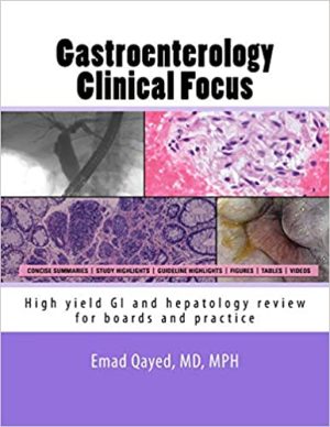 Gastroenterology Clinical Focus High yield GI and Hepatology Review For Boards And Practice